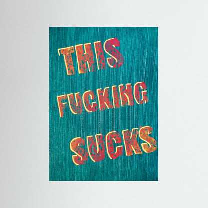 Poster print ‘This Fucking Sucks’