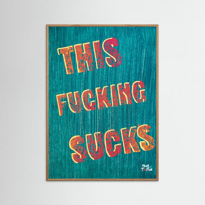 Poster print ‘This Fucking Sucks’