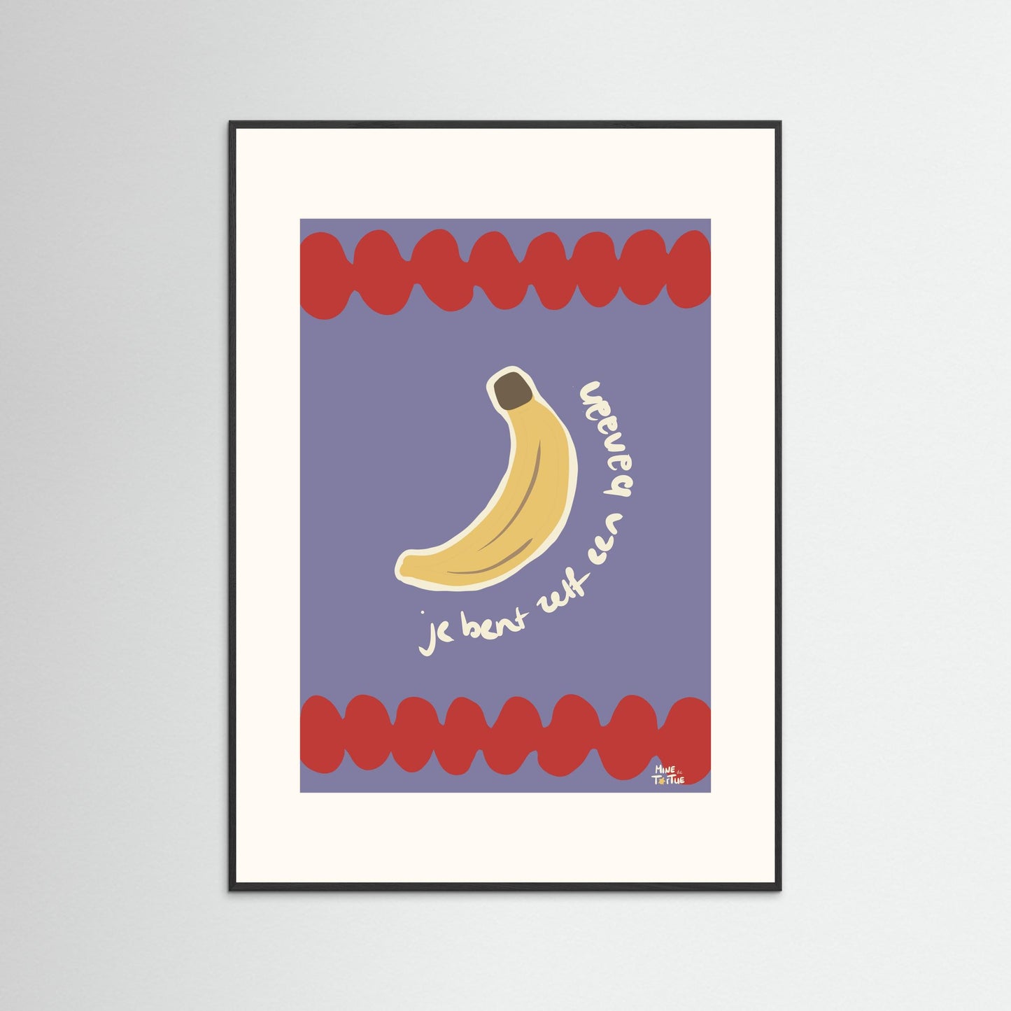 Poster print ‘Je bent zelf een banaan’