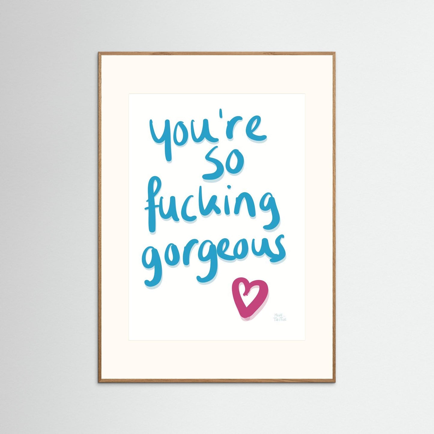 Poster ‘You’re so fucking gorgeous’