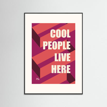 Poster print ‘Cool people live here’
