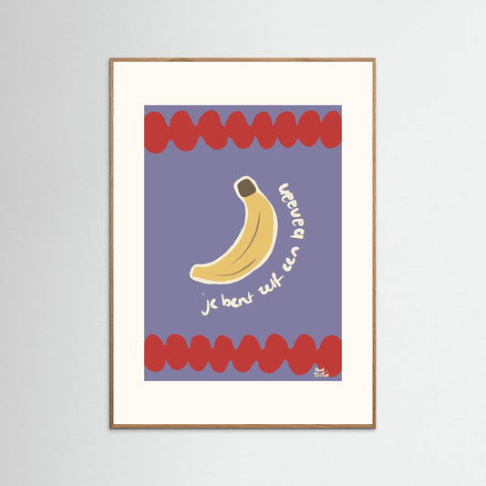 Poster print ‘Je bent zelf een banaan’