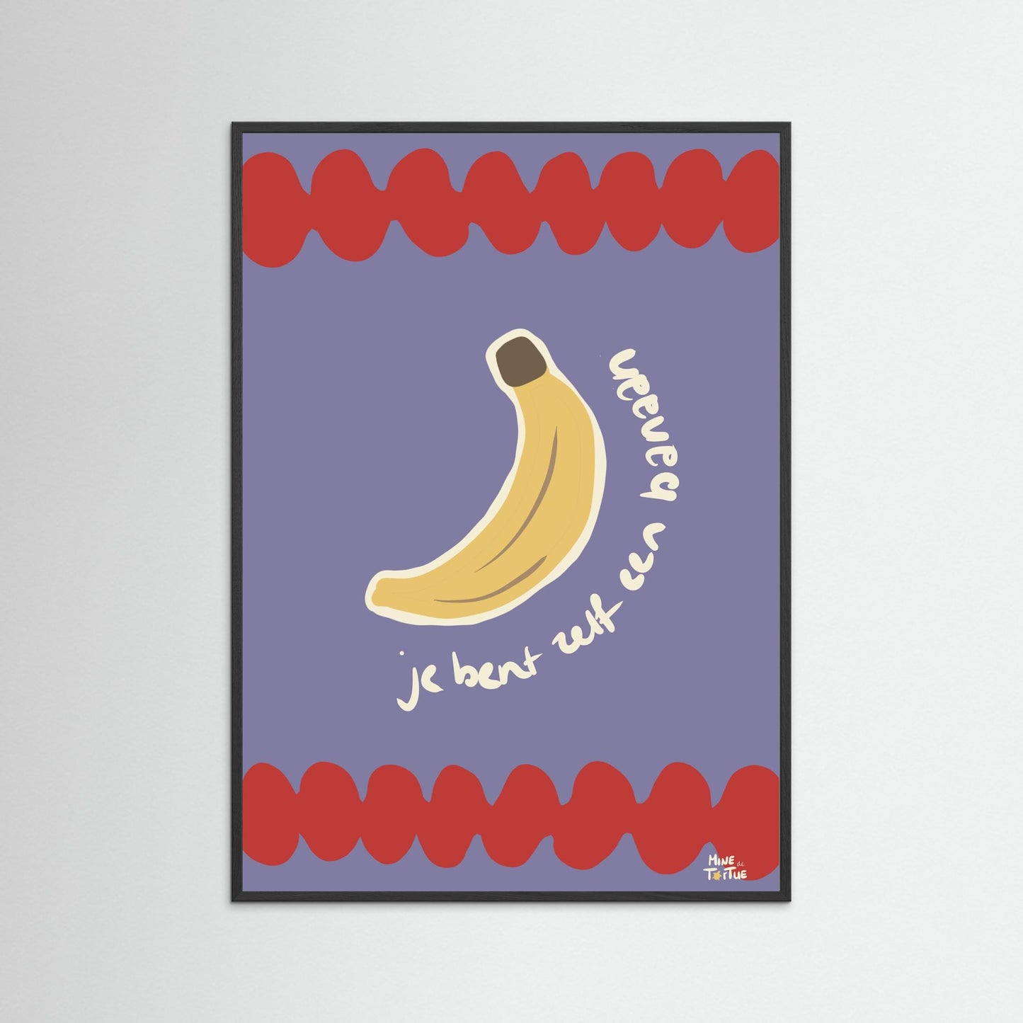 Poster print ‘Je bent zelf een banaan’