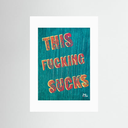 Poster print ‘This Fucking Sucks’