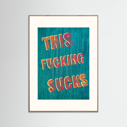 Poster print ‘This Fucking Sucks’