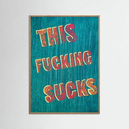 Poster print ‘This Fucking Sucks’