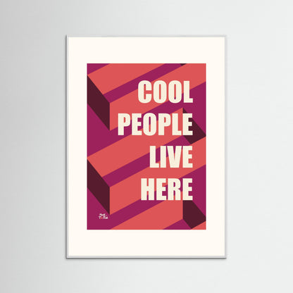 Poster print ‘Cool people live here’