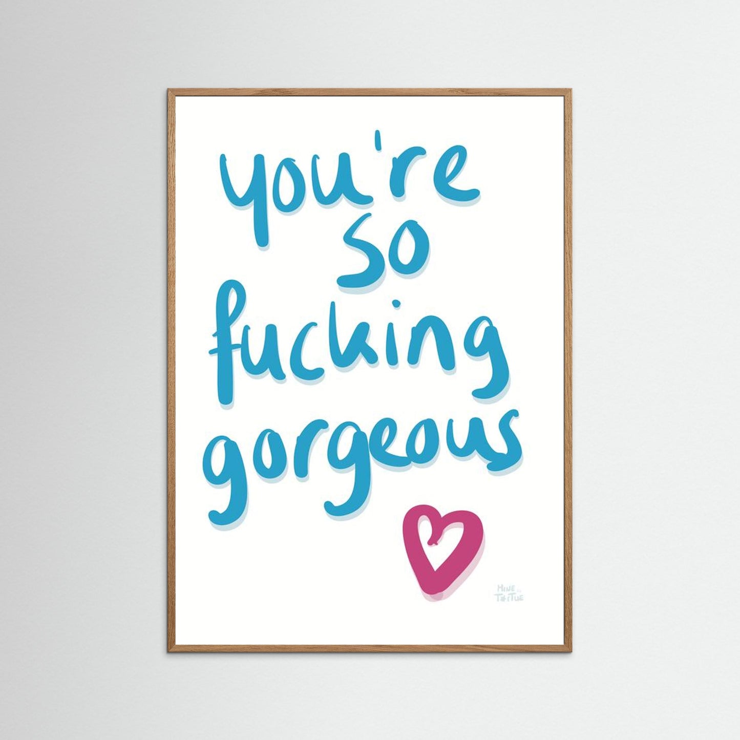 Poster ‘You’re so fucking gorgeous’